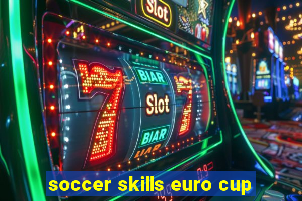 soccer skills euro cup